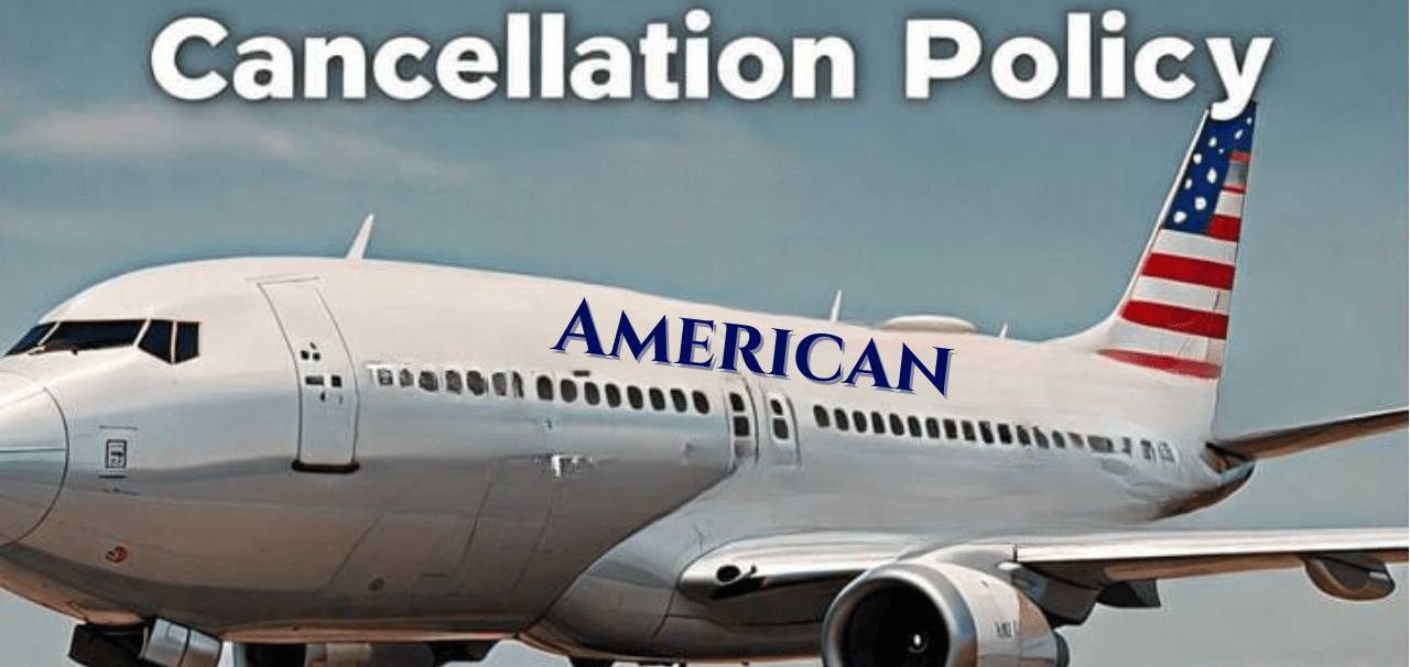 Visit American Airlines Cancel Policy